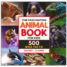 The Fascinating Animal Book for Kids: 500 Wild Facts!