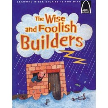 The Wise and Foolish Builders - Arch Books
