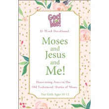 Moses and Jesus and Me! Discovering Jesus in the Old Testament Stories of Moses; for Girls ages 10-12