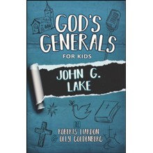 God's Generals for Kids: John G. Lake