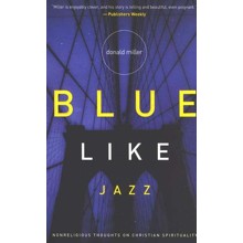 Blue Like Jazz: Non-Religious Thoughts on Christian Spirituality