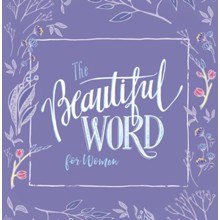 Beautiful Word for Women 100 Illustrated NIV Scriptures to Nurture Your Spirit