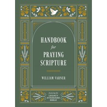 Handbook for Praying Scripture: featuring the Legacy Standard Bible
