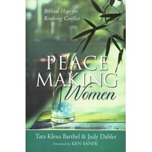 Peacemaking Women: Biblical Hope for Resolving Conflict