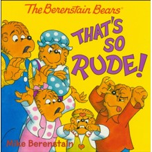 The Berenstain Bears: That's So Rude!