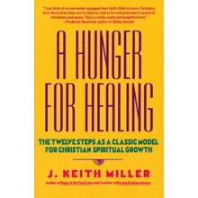 A Hunger for Healing: The Twelve Steps as a Classic Model for Christian Spiritual Growth