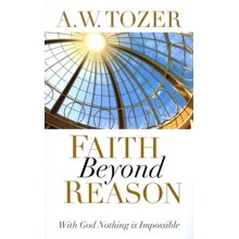 Faith Beyond Reason: With God Nothing is Impossible