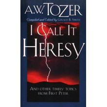 I Call It Heresy: And Other Timely Topics from First Peter