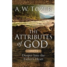 The Attributes of God, Volume 2: Deeper Into the Father's Heart