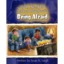 God, I Need to Talk to You about Being Afraid