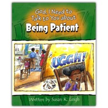 God, I Need to Talk to You about Being Patient