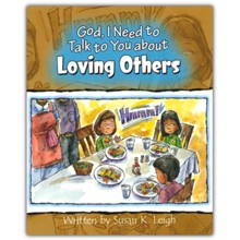 God, I Need to Talk to You about Loving Others