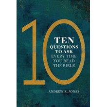 Ten Questions to Ask Every Time You Read the Bible