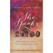 She Speaks: Wisdom from the Women of the Bible to the Modern Black Woman
