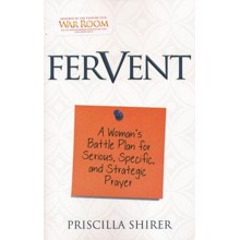 Fervent: A Woman's Battle Plan for Serious, Specific, and Strategic Prayer