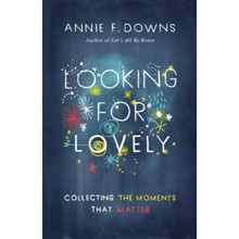Looking for Lovely: Collecting the Moments That Matter