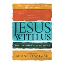 Jesus with Us: Meeting Him Where He Began