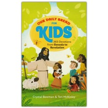 Our Daily Bread For Kids 365 Devotions from Genesis to Revelation