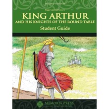 King Arthur & the Knights of the Round Table, Memoria  Press Literature Guide, 2nd Edition