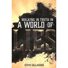 Walking In Truth In A World Of Lies