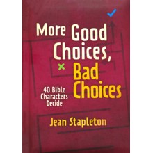 More Good Choices, Bad Choices: Bible Characters Decide