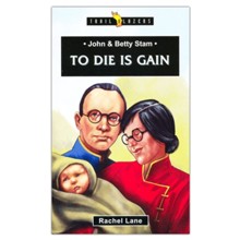 John and Betty Stam: To Die is Gain