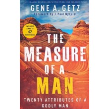 The Measure of a Man: Twenty Attributes of a Godly Man, Revised Edition