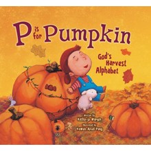P Is for Pumpkin: God's Harvest Alphabet