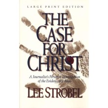 The Case for Christ: A Journalist's Personal Investigation of the Evidence for Jesus, Large Print