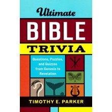 Ultimate Bible Trivia: Questions, Puzzles, and Quizzes from Genesis to Revelation