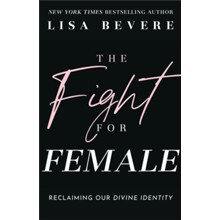 The Fight for Female: Reclaiming Our Divine Identity