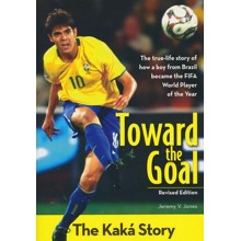 Toward the Goal: The Kaka Story, Revised Edition