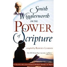 Smith Wigglesworth On The Power Of Scripture
