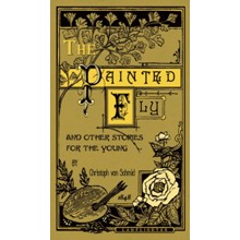 The Painted Fly and Other Stories for the Young Fireside Collection