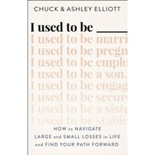 I Used to Be ___: How to Navigate Large and Small Losses in Life and Find Your Path Forward