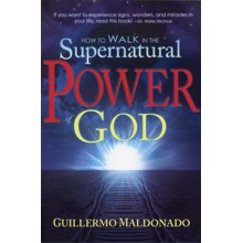 How to Walk in the Supernatural Power of God