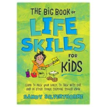 The Big Book of Life Skills for Kids: Learn to Pack Your Lunch, to Talk with God, and 99 Other Things Everyone Should Know