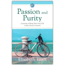 Passion and Purity: Learning to Bring Your Love Life Under Christ's Control