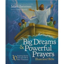 Big Dreams and Powerful Prayers Illustrated Bible