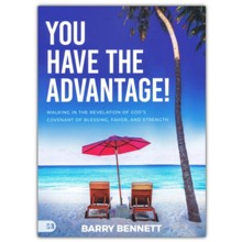 You Have the Advantage!: Walking in the Revelation of God's Covenant of Blessing, Favor, and Strength