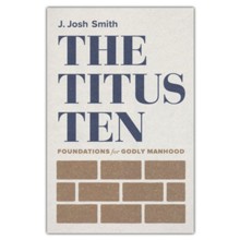 Titus Ten: Foundations for Godly Manhood