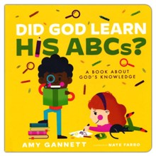 Did God Learn His ABCs?: A Book About God's Knowledge