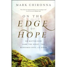 On the Edge of Hope: No Matter How Dark the Night, the Redeemed Soul Still Sings