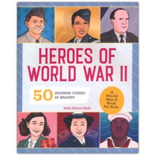 Heroes of World War 2: A World War II Book for Kids-50 Inspiring Stories of Bravery