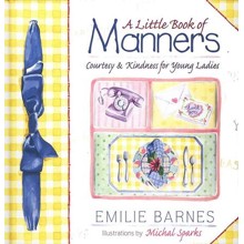 A Little Book of Manners: Courtesy and Kindness for Young Ladies