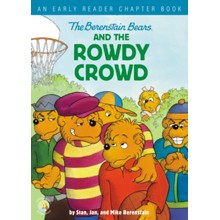 Berenstain Bears and the Rowdy Crowd