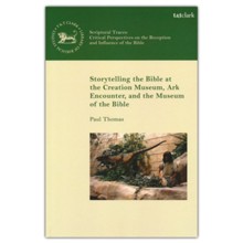 Storytelling the Bible at the Creation Museum, Ark Encounter, and Museum of the Bible