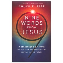 Nine Words from Jesus: A Manifesto of Hope to Thrive in the Present and Prevail in the Future