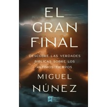 El gran final: Descubre las verdades biblicas sobre los ultimos tiempos (The Great Ending)