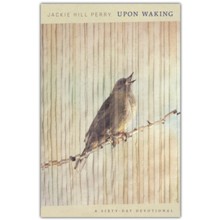 Upon Waking: 60 Daily Reflections to Discover Ourselves and the God We Were Made For